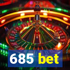 685 bet